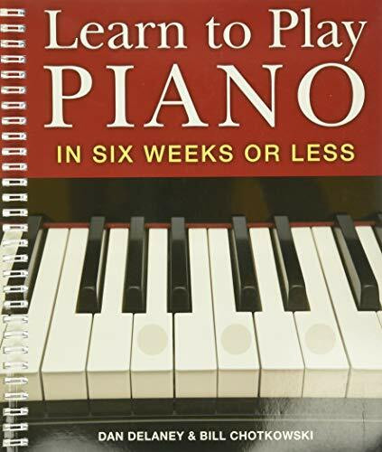 Learn to Play Piano in Six Weeks or Less (Learn to Play Piano, 1)