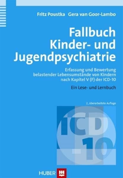 Fallbuch Kinder- und Jugendpsychiatrie: Erfassung und Bewertung belastender Lebensumstände von Kindern nach Kapitel V (F) der ICD-10. Ein Lese- und Lernbuch