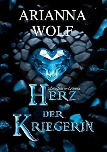 Herz der Kriegerin Fantsasy magische Zauberwelten, eine Prinzessin und ein Prinz die sich finden müssen, um einen Krieg mit dem Hexenmeister und den ... (Die Reiche von Turmalin: Herz der Kriegerin)