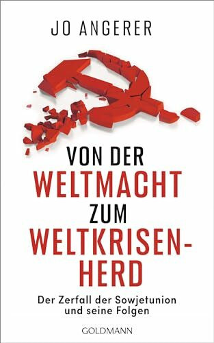 Von der Weltmacht zum Weltkrisenherd: Der Zerfall der Sowjetunion und seine Folgen