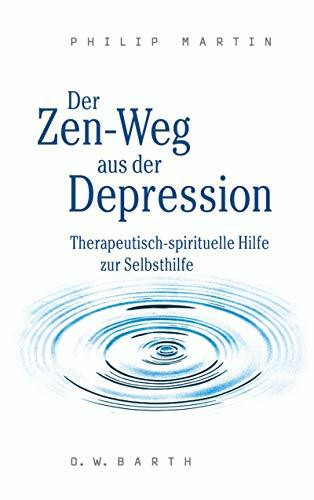 Der Zen-Weg aus der Depression: Therapeutisch-spirituelle Hilfe zur Selbsthilfe (O. W. Barth im Scherz Verlag)