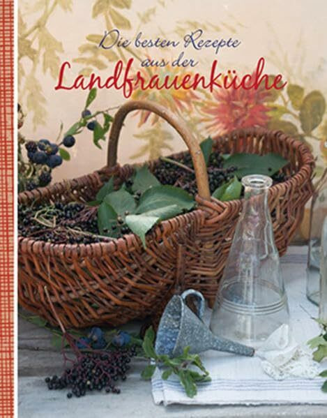Die besten Rezepte aus der Landfrauenküche