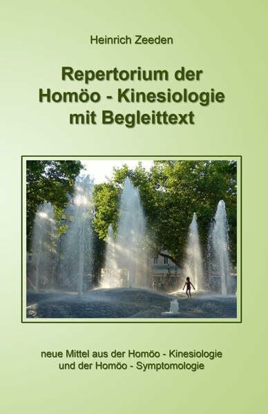 Repertorium der Homöo - Kinesiologie mit Begleittext: neue Mittel aus der Hömöo - Kinesiologie und der Hömöo - Symptomologie