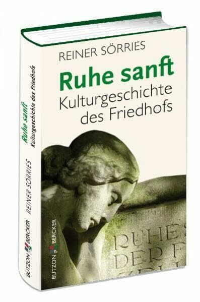 Ruhe sanft: Kulturgeschichte des Friedhofs