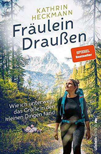 Fräulein Draußen: Wie ich unterwegs das Große in den kleinen Dingen fand | Entdecke die Natur und finde zu dir selbst ̶ Der Bestseller der beliebten Wander-Bloggerin