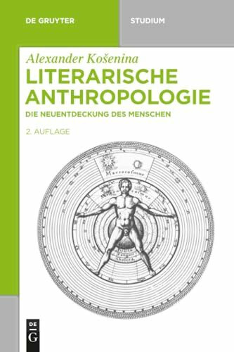 Literarische Anthropologie: Die Neuentdeckung des Menschen (De Gruyter Studium)