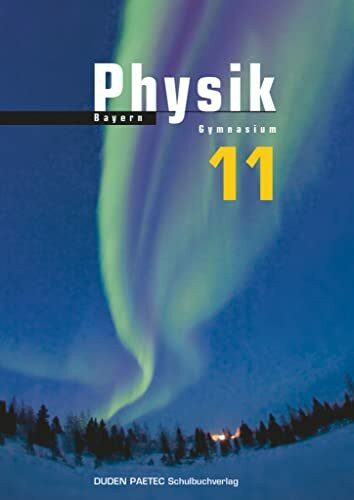 Duden Physik - Sekundarstufe II - Bayern - 11. Schuljahr: Schulbuch