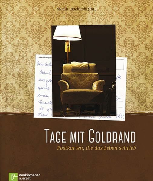 Tage mit Goldrand: Postkarten, die das Leben schrieb