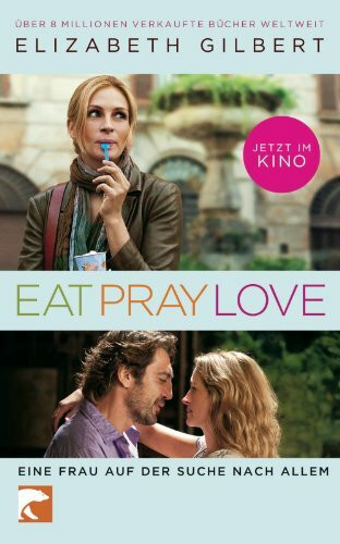 Eat, Pray, Love: Filmausgabe: Eine Frau auf der Suche nach allem. Filmausgabe