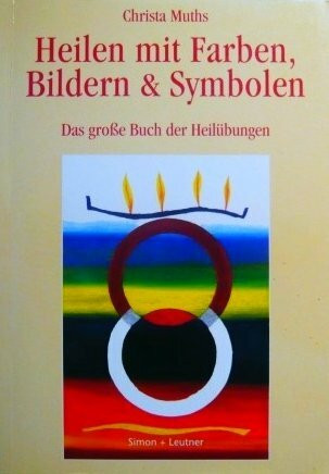 Heilen mit Farben, Bildern und Symbolen