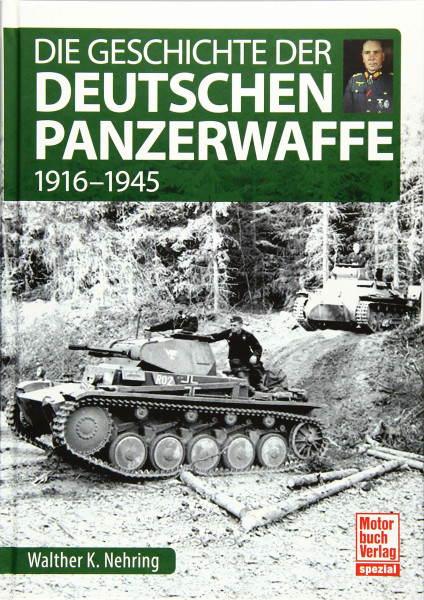 Die Geschichte der Deutschen Panzerwaffe: 1916-1945