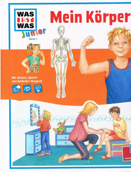Mein Körper: Warum wird die Haut beim Baden schrumpelig? Hat der Körper ein Gerüst? (WAS IST WAS junior - Sachbuchreihe, Band 7)