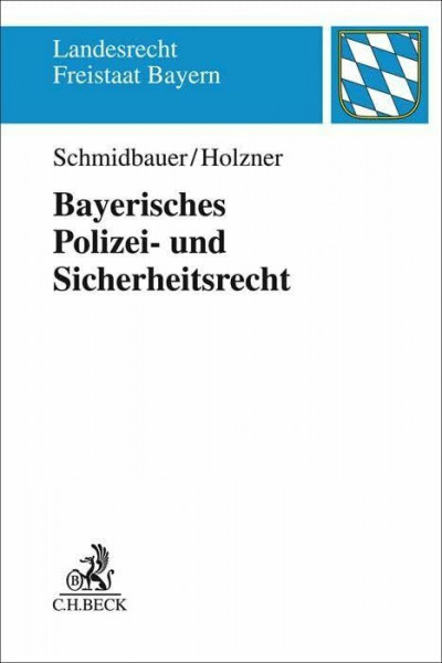 Bayerisches Polizei- und Sicherheitsrecht: Lehrbuch (Landesrecht Freistaat Bayern)