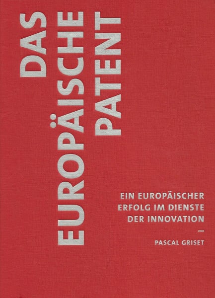 Das europäische Patent - ein europäischer Erfolg im Dienste der Innovation