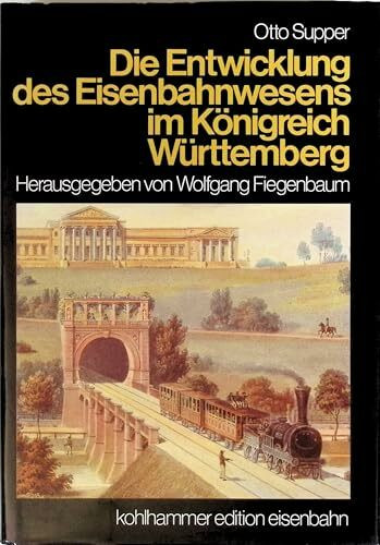 Die Entwicklung des Eisenbahnwesens im Königreich Württemberg : Denkschr. zum 50. Jahrestag d. Eröffnung d. ersten Eisenbahnstrecke in Württemberg am 22. Oktober 1845.