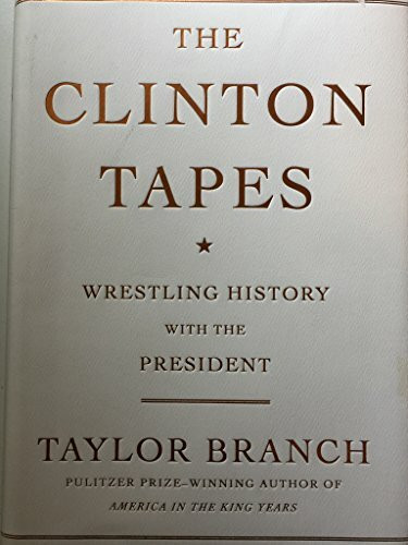 The Clinton Tapes: Wrestling History with the President