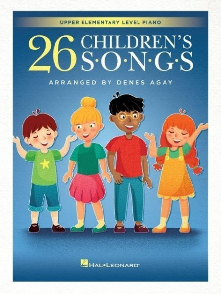 26 Children's Songs Arranged for Upper Elementary Level Piano by Denes Agay: For Upper Elementary Piano