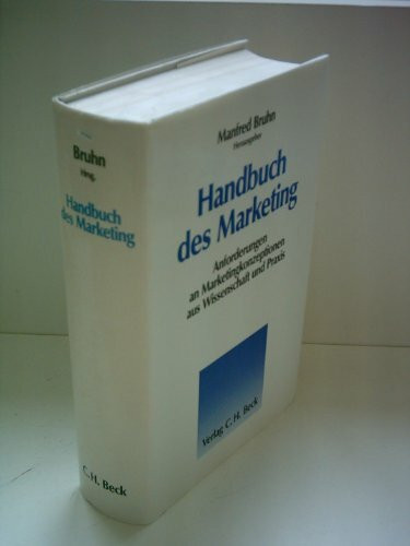 Handbuch des Marketing. Anforderungen an Marketingkonzeptionen aus Wissenschaft und Praxis