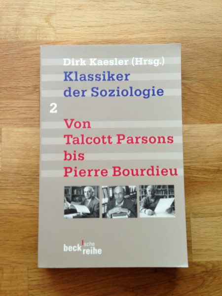 Klassiker der Soziologie, Bd. 2: Von Talcott Parsons bis Anthony Giddens (Beck'sche Reihe)