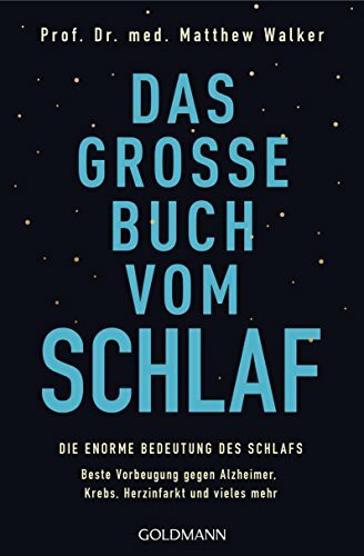 Das große Buch vom Schlaf: Die enorme Bedeutung des Schlafs - Beste Vorbeugung gegen Alzheimer...