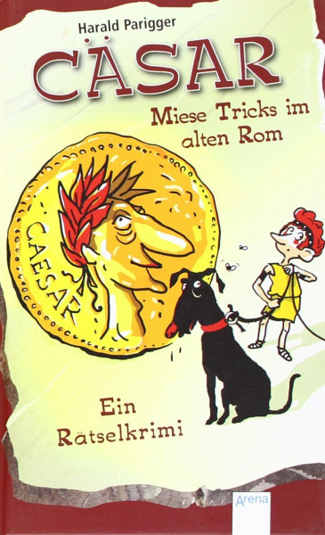Cäsar – Miese Tricks im alten Rom: Ein Rätselkrimi