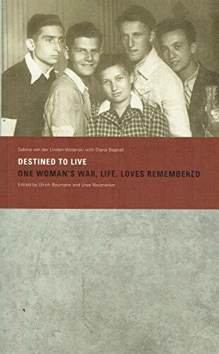 Destined to Live: One Woman's War, Life, Loves remembered