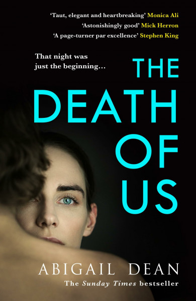 The Death of Us: The deeply moving and darkly propulsive new novel from the author of GIRL A, ‘Taut, elegant and heartbreaking’ MONICA ALI