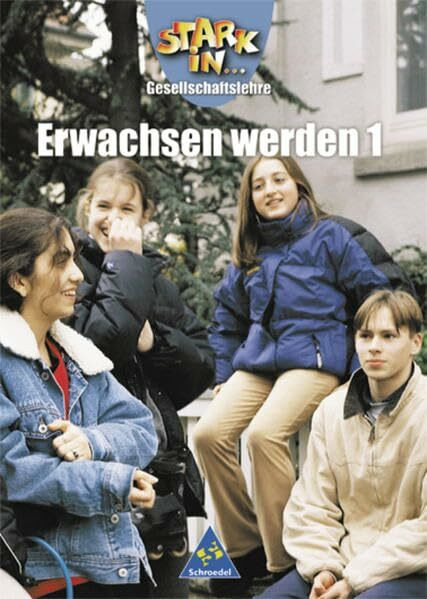 Stark in ... Gesellschaftslehre - Fächerübergreifende Themenhefte: Erwachsen werden 1