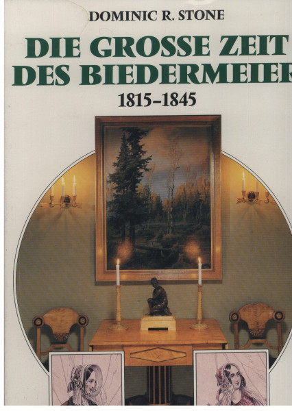 Die grosse Zeit des Biedermeier: 1815-1845