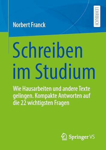 Schreiben im Studium: Wie Hausarbeiten und andere Texte gelingen. Kompakte Antworten auf die 22 wichtigsten Fragen