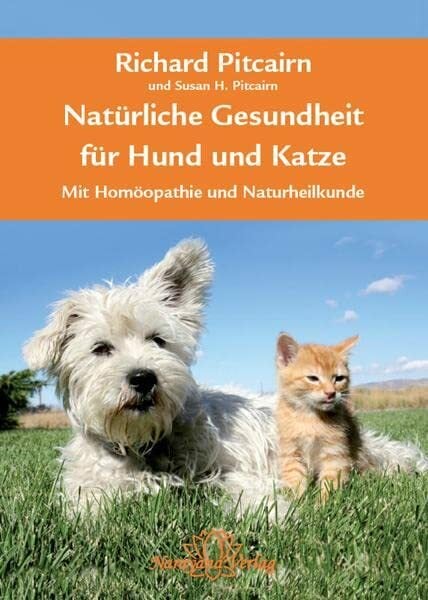Natürliche Gesundheit für Hund und Katze: Mit Homöopathie und Naturheilkunde Natürliche Gesundheit für Hund und Katze: Mit Homöopathie und Naturheilkunde