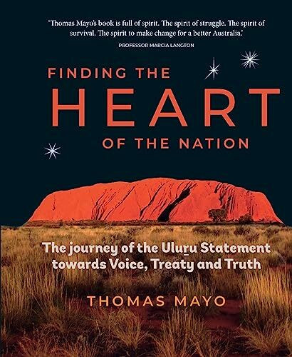 Finding the Heart of the Nation: The Journey of the Uluru Statement towards Voice, Treaty and Truth