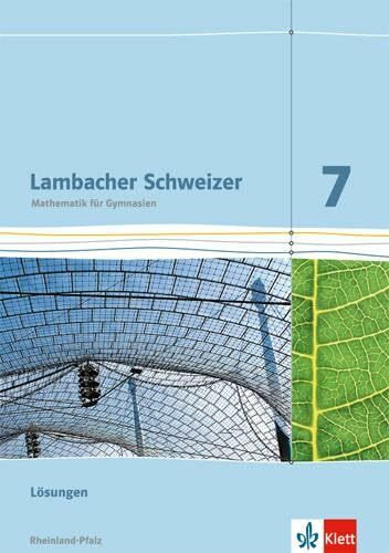 Lambacher Schweizer Mathematik 7. Ausgabe Rheinland-Pfalz: Lösungen Klasse 7 (Lambacher Schweizer. Ausgabe für Rheinland-Pfalz ab 2012)