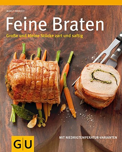 Feine Braten: Große und kleine Stücke zart und saftig (GU Themenkochbuch)