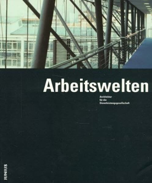 Vorbildliche Bauten im Land Hessen / Die Wettbewerbe 1993-1999: Vorbildliche Bauten im Land Hessen / Arbeitswelten: Die Wettbewerbe 1993-1999 / Architektur für die Dienstleistungsgesellschaft