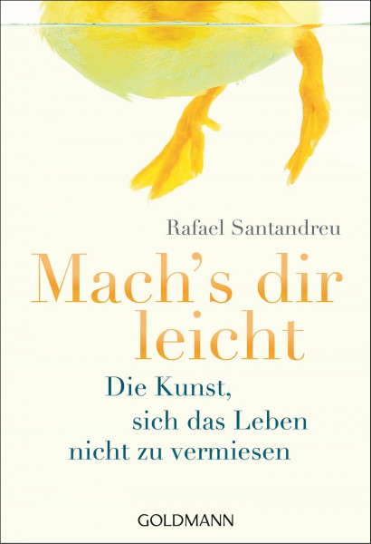 Mach's dir leicht: Die Kunst, sich das Leben nicht zu vermiesen