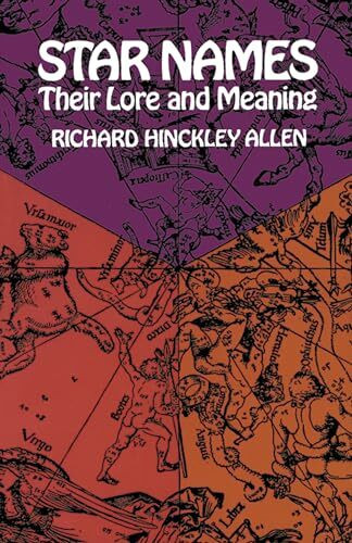 Star Names Their Lore and Their Meaning: Their Lore and Meaning (Dover Books on Astronomy)