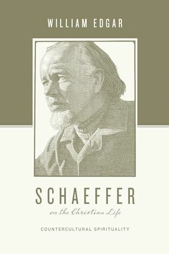 Schaeffer on the Christian Life: Countercultural Spirituality (Theologians on the Christian Life)