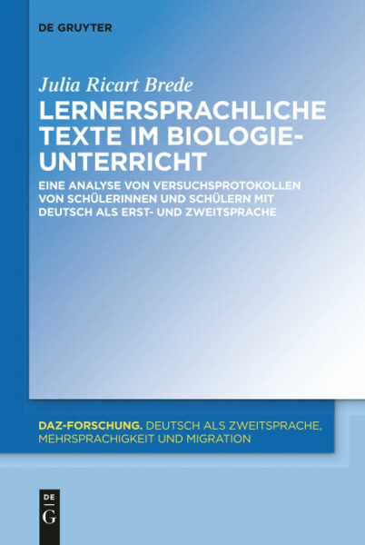 Lernersprachliche Texte im Biologieunterricht: Eine Analyse von Versuchsprotokollen von Schülerinnen und Schülern mit Deutsch als Erst- und Zweitsprache (DaZ-Forschung [DaZ-For], 21, Band 21)