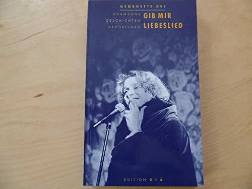 Gib mir Liebeslied. Chansons, Geschichten, Aphorismen