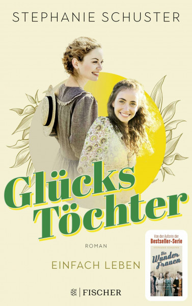 Glückstöchter - Einfach leben: Von der Autorin der "Wunderfrauen" (Glückstöchter-Dilogie, Band 1)