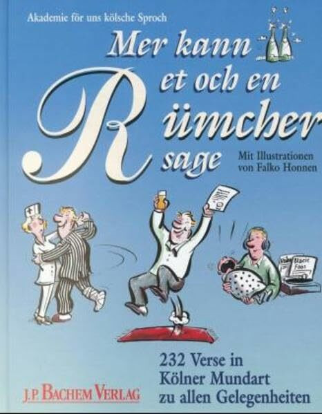 Mer kann et och en Rümcher sage: 232 Verse in Kölner Mundart zu allen Gelegenheiten