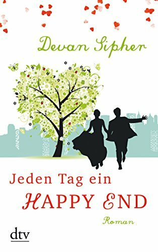 Jeden Tag ein Happy End: Roman
