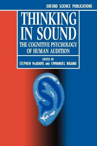 Thinking In Sound: The Cognitive Psychology of Human Audition