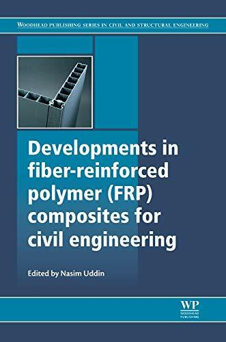 Developments in Fiber-Reinforced Polymer (FRP) Composites for Civil Engineering (Woodhead Publishing Series in Civil and Structural Engineering, Band 45)