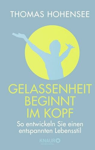 Gelassenheit beginnt im Kopf: So entwickeln Sie einen entspannten Lebensstil