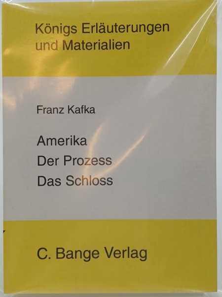 Königs Erläuterungen und Materialien, Band. 209: Franz Kafka: Amerika / Der Prozess / Das Schloss