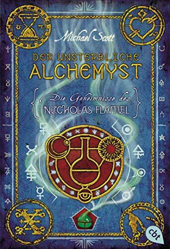 Die Geheimnisse des Nicholas Flamel - Der unsterbliche Alchemyst: Band 1 - Eine abenteuerliche Jagd nach den Geheimnissen des berühmtesten Alchemisten aller Zeiten