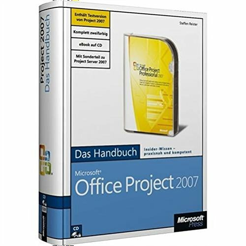 Microsoft Office Project 2007 - Das Handbuch: Insider-Wissen - praxisnah und kompetent