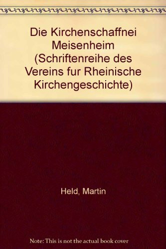 Die Kirchenschaffnei Meisenheim (Schriftenreihe des Vereins für Rheinische Kirchengeschichte)